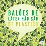 balões latex não são plástico